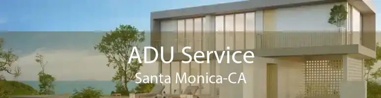 ADU Service Santa Monica-CA